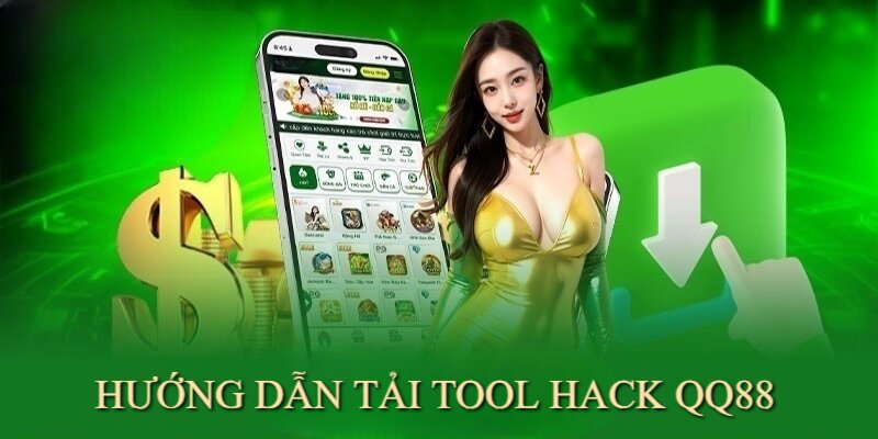 Tải tool hack QQ88 dễ dàng, nhanh chóng chỉ với vài bước cơ bản